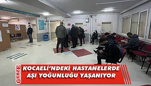Sağlık merkezlerinde aşı yoğunluğu yaşanıyor
