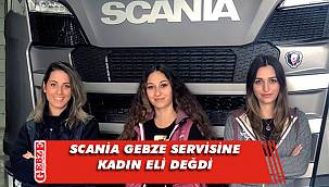 Scania'nın servisine kadın eli değdi