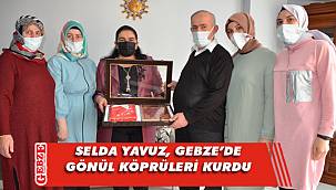 Selda Yavuz’dan Gebze’de ziyaretler