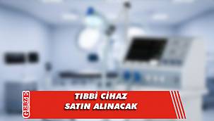 Tıbbi cihaz satın alınacak