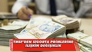 TMSF'den sigorta primlerine ilişkin değişiklik