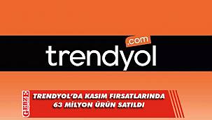 Trendyol kasım kampanyalarında 63 milyon ürün satıldı