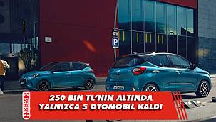 Türkiye'de 250 bin TL'nin altında yalnızca 5 otomobil kaldı