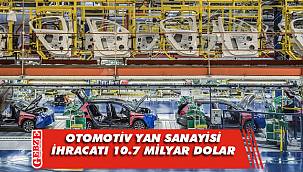 Türkiye'nin otomotiv yan sanayisi ihracatı 10.7 milyar dolar