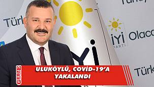 Uluköylü'nün COVİD-19 testi pozitif çıktı