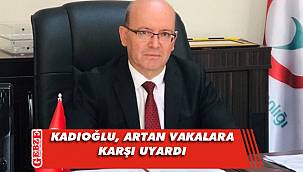 Vakalar arttı, Kadıoğlu uyardı