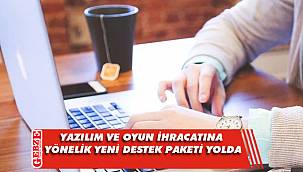 Yazılım ve oyun ihracatına yönelik yeni destek paketi geliyor