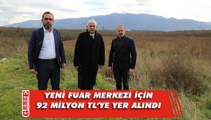 Yeni fuar merkezi için 92 Milyon TL’ye yer alındı