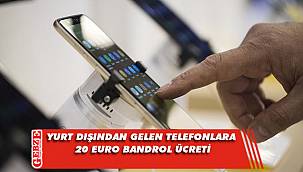 Yurt dışından gelen telefonlara 20 euro bandrol ücreti 