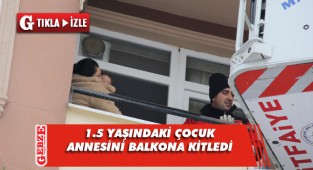 1.5 yaşındaki çocuk annesini balkonda mahsur bıraktı