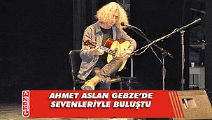 Ahmet Aslan Gebzeliler için söyledi 