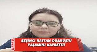 Beşinci kattan düşen kadın hayatını kaybetti