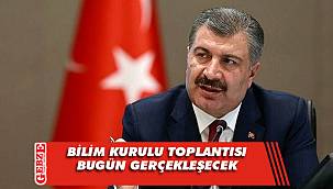 Bilim Kurulu toplanıyor