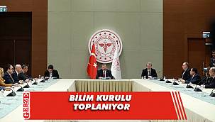 Coronavirüs Bilim Kurulu toplanıyor