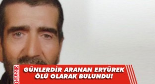 Erol Eryürek'in cesedi dere kenarında bulundu