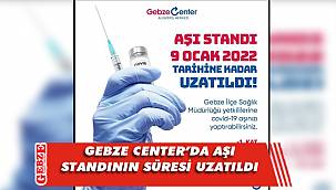 Gebze Center’da aşılamanın süresi uzatıldı