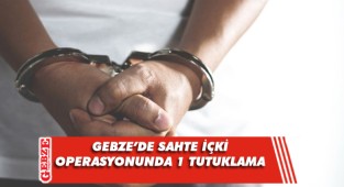 Gebze'de sahte içki olayının şüphelisi tutuklandı