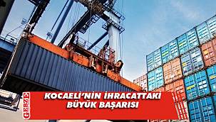 Kocaeli ihracatta hız kesmiyor