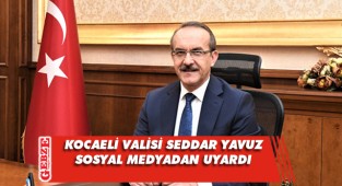 Kocaeli Valisi Yavuz, vatandaşları uyardı
