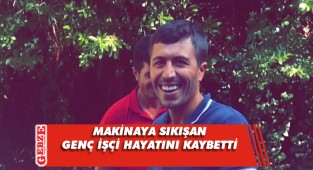 Makinaya sıkışan işçi feci şekilde öldü