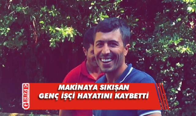 Makinaya sıkışan işçi feci şekilde öldü