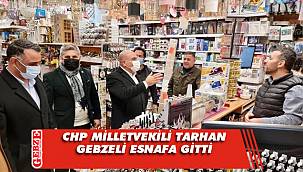 Milletvekili Tahsin Tarhan'dan esnaf ziyareti 