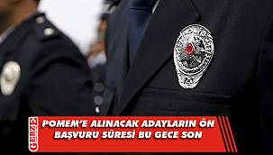 POMEM'e alınacak adayların ön başvuru süresi bu gece son