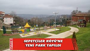 Sepetçiler Köyü yeni parkına kavuştu