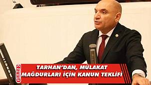 Tahsin Tarhan'dan önemli kanun teklifi