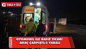 TEM’de bariyere çarpan otomobil ile hafif ticari araç çarpıştı
