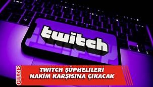 Twitch soruşturmasında şüpheliler adliyede