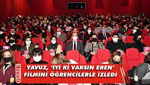 Vali Yavuz, öğrencilerle sinemaya gitti