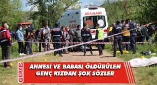 Annesi ve babası öldürülen genç kız: