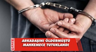Av tüfeği ile arkadaşını öldüren şahıs tutuklandı