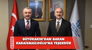Büyükakın, Bakan Karaismailoğlu'nu ağırladı