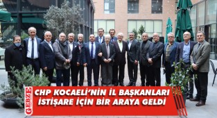 CHP Kocaeli'nin il başkanları bir araya geldi