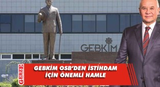 GEBKİM OSB, istihdam sahasını büyütüyor