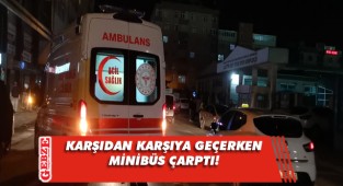 Karşıdan karşıya geçmek isterken yaralandı