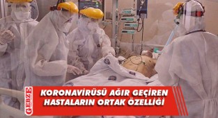 Koronavirüsü ağır geçirenlerin ortak özelliği bulundu