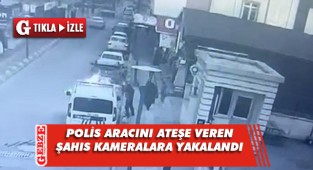 Polis aracını yakan şahıs kameralara yakalandı