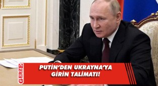 Putin, Ukrayna’ya operasyon emri verdi