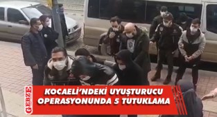 Uyuşturucu operasyonunda 5 zanlı tutuklandı