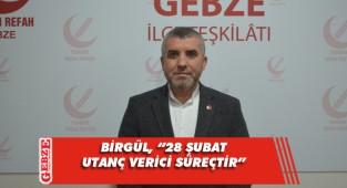 Yeniden Refahlı Birgül'den 28 Şubat mesajı