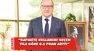 Zeytinoğlu, kapasite kullanımını değerlendirdi
