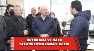 Başkanlar Tatlıkuyu esnafını gezdi