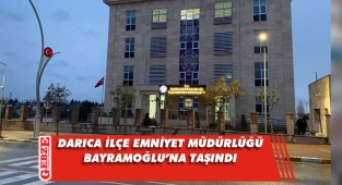 Darıca İlçe Emniyet Müdürlüğü yeni binasına taşındı