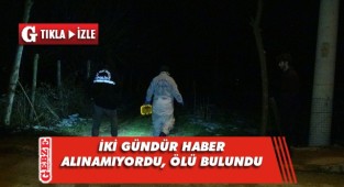 İki gündür haber alınamıyordu, ölü bulundu