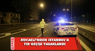 İstanbul yönüne tır ve kamyon geçişine izin verilmiyor
