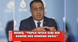 Memiş, istifa iddialarına yanıt verdi
