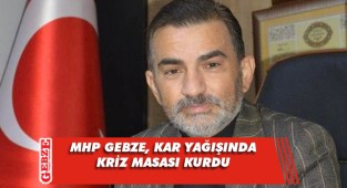 MHP Gebze kriz masası kurdu
